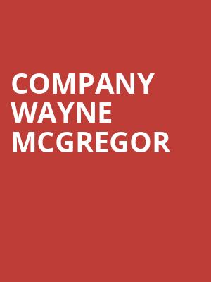Company Wayne McGregor at Sadlers Wells Theatre